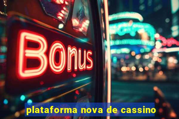 plataforma nova de cassino