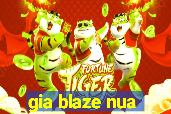 gia blaze nua