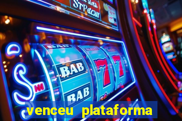 venceu plataforma de jogos