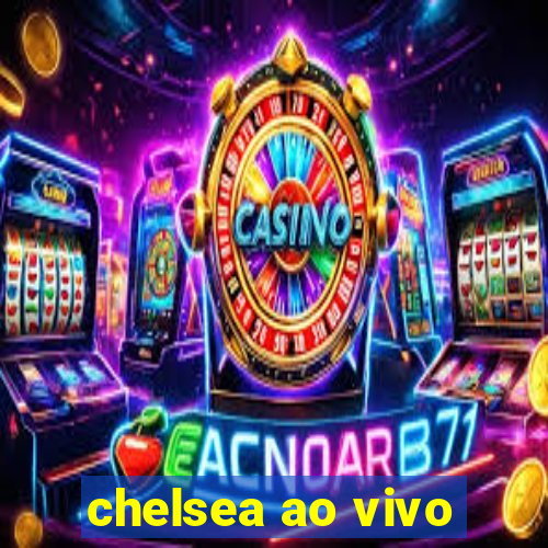 chelsea ao vivo