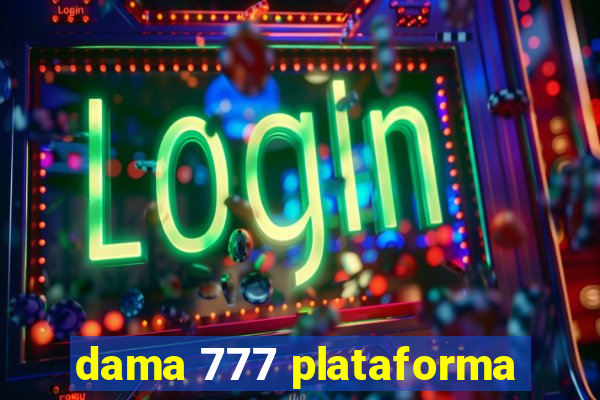 dama 777 plataforma