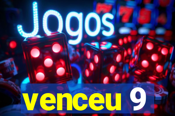 venceu 9