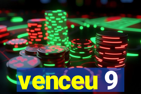 venceu 9