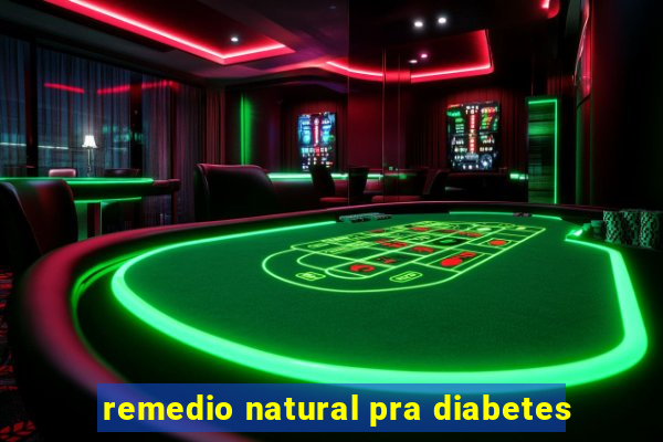 remedio natural pra diabetes