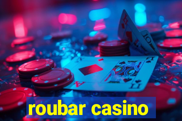 roubar casino