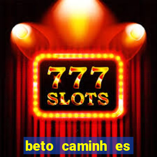 beto caminh es lajeado rs