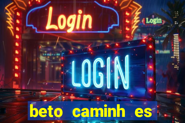 beto caminh es lajeado rs