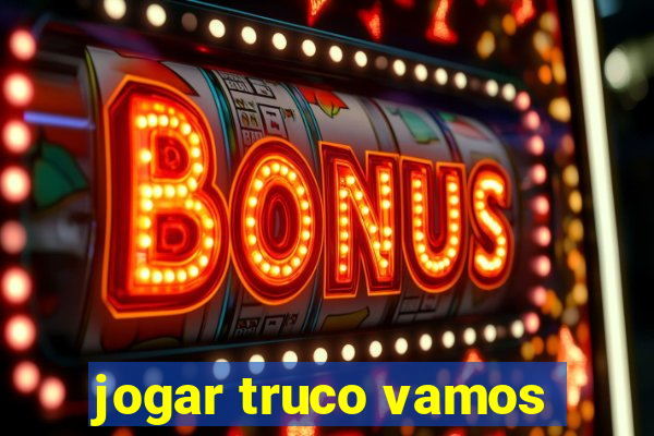 jogar truco vamos