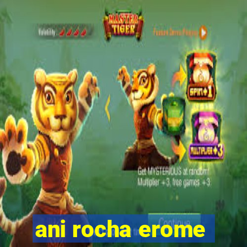 ani rocha erome