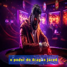 o poder do dragão jared