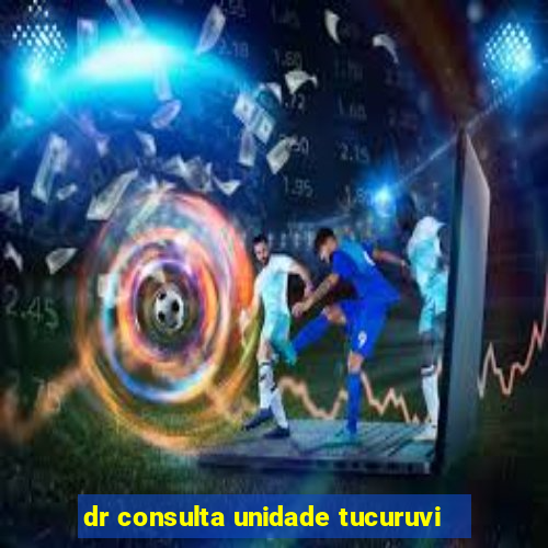 dr consulta unidade tucuruvi