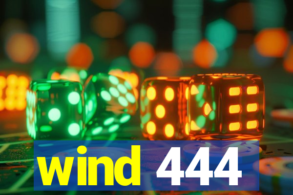 wind 444