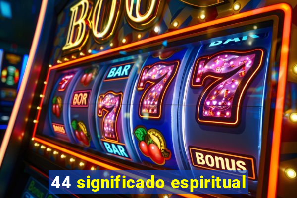 44 significado espiritual