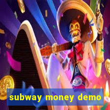 subway money demo