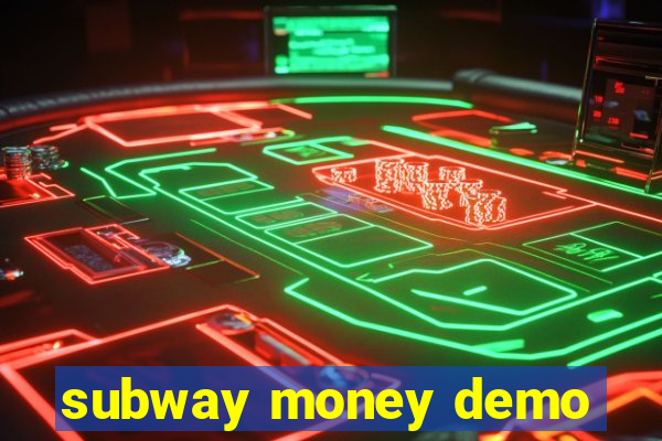 subway money demo