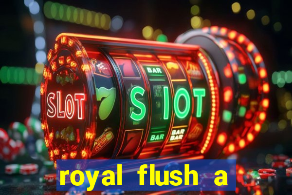 royal flush a maior jogada do poker