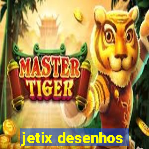 jetix desenhos