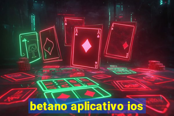 betano aplicativo ios