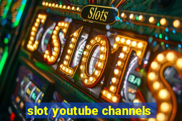 slot youtube channels