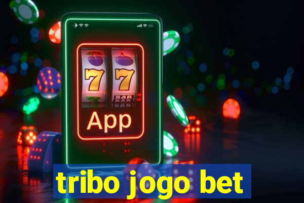 tribo jogo bet