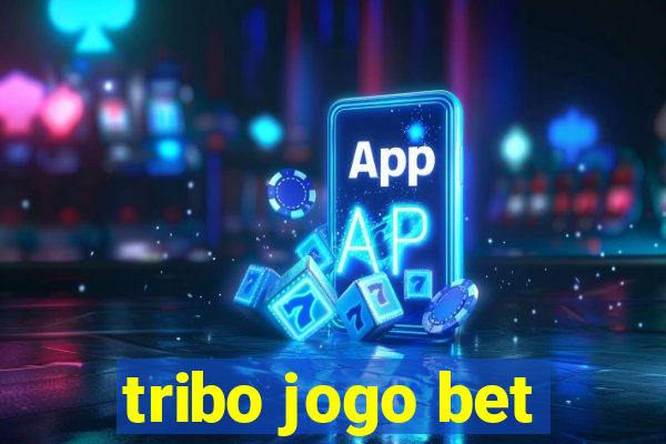 tribo jogo bet