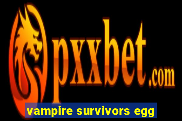 vampire survivors egg