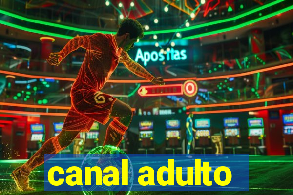 canal adulto