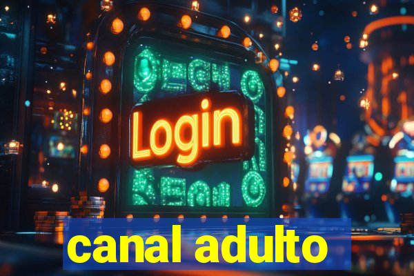 canal adulto