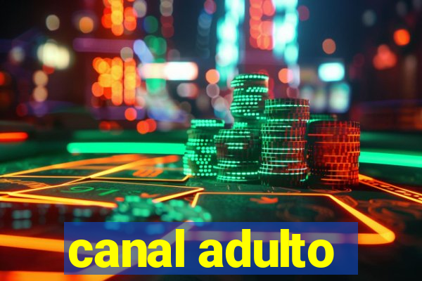 canal adulto