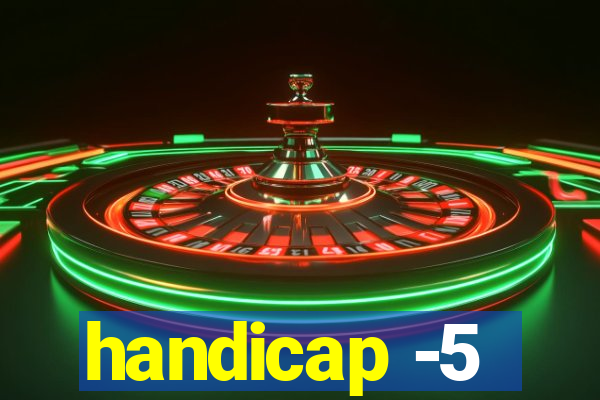 handicap -5