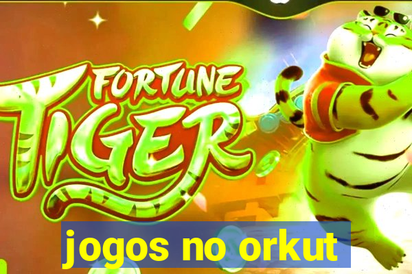 jogos no orkut