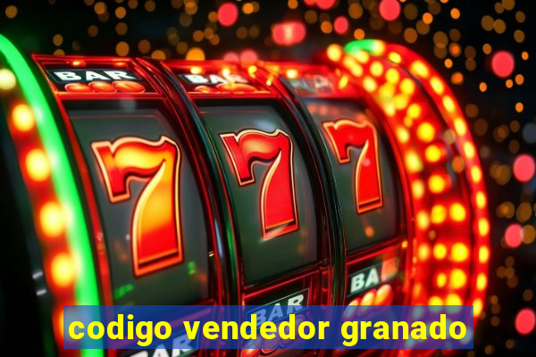 codigo vendedor granado