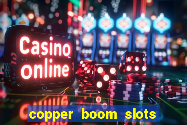 copper boom slots paga mesmo