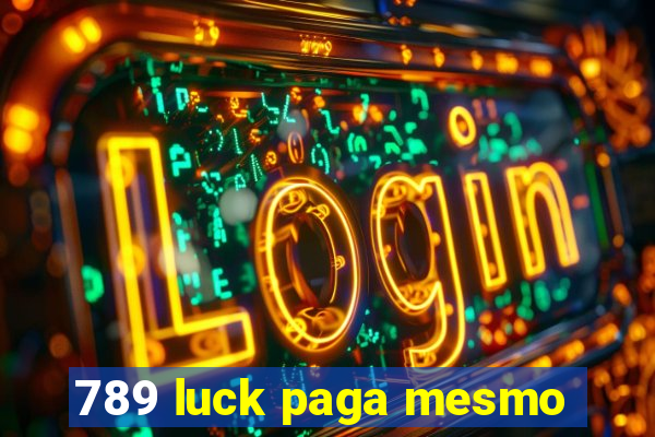 789 luck paga mesmo