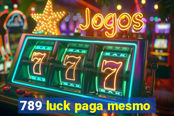 789 luck paga mesmo