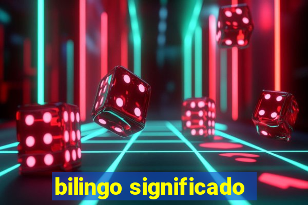 bilingo significado