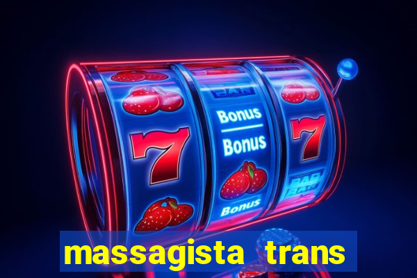 massagista trans s?o paulo