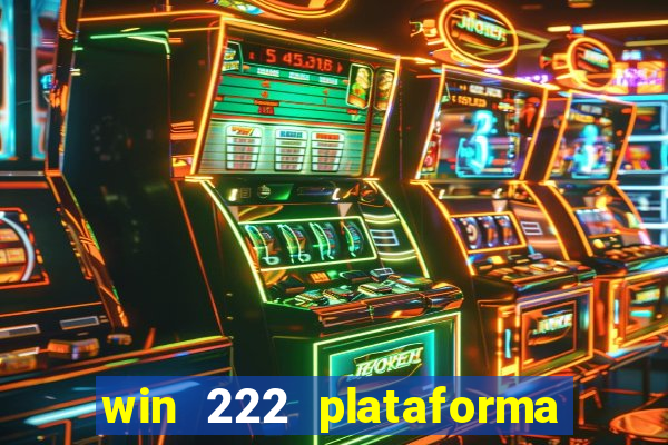 win 222 plataforma de jogos