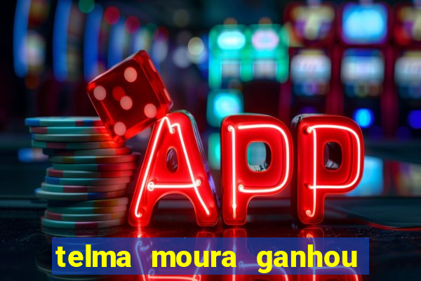 telma moura ganhou na loteria