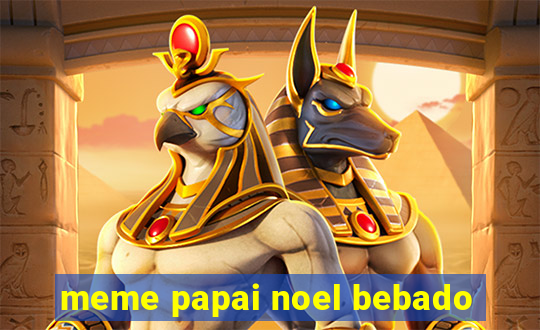 meme papai noel bebado