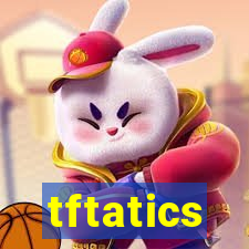 tftatics