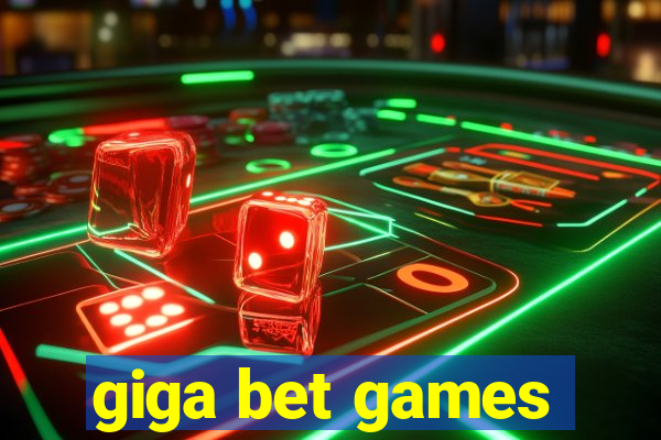 giga bet games