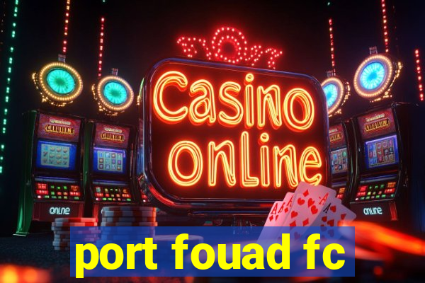 port fouad fc