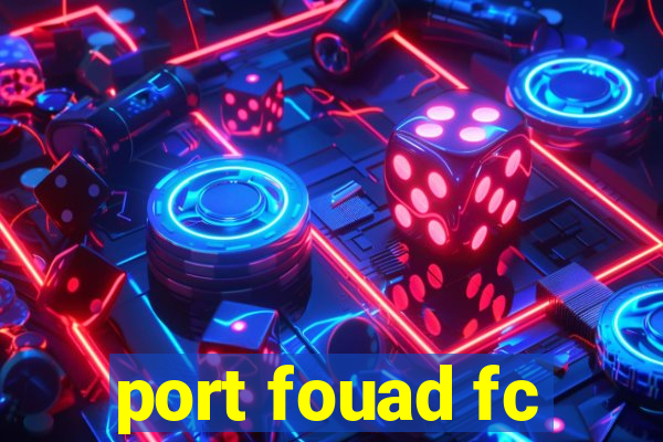 port fouad fc