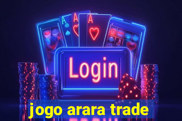 jogo arara trade