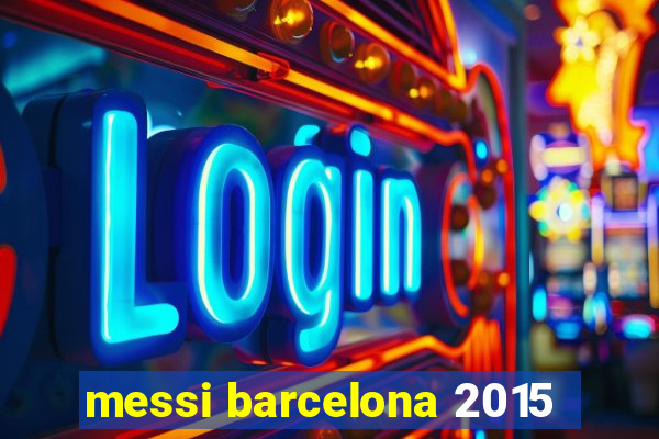 messi barcelona 2015