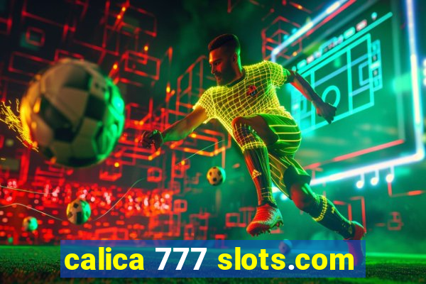 calica 777 slots.com