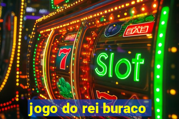 jogo do rei buraco