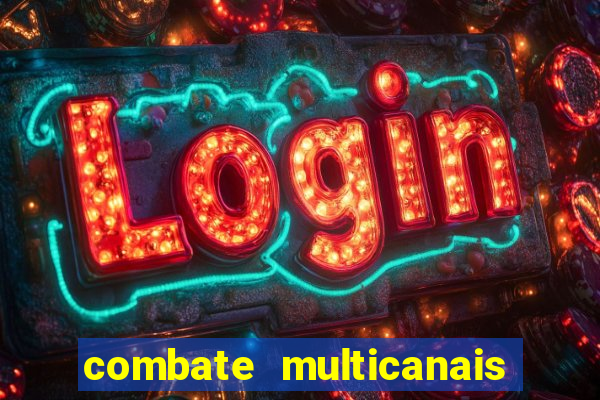 combate multicanais ao vivo