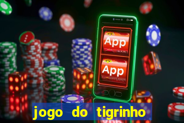 jogo do tigrinho plataforma de r$ 5